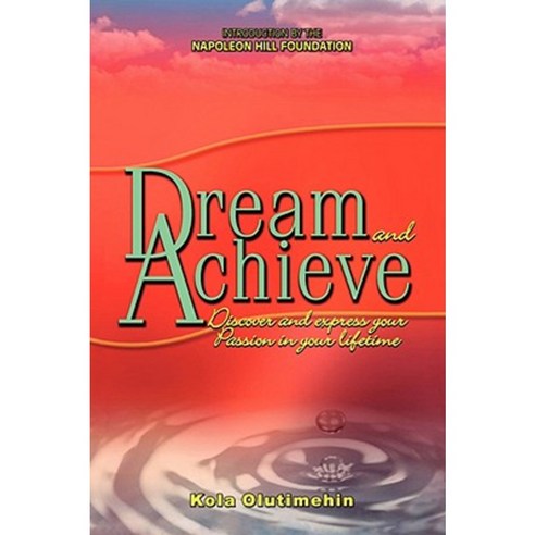 Dream and Achieve: Discover and Express Your Passion in Your Lifetime Paperback, Trafford Publishing