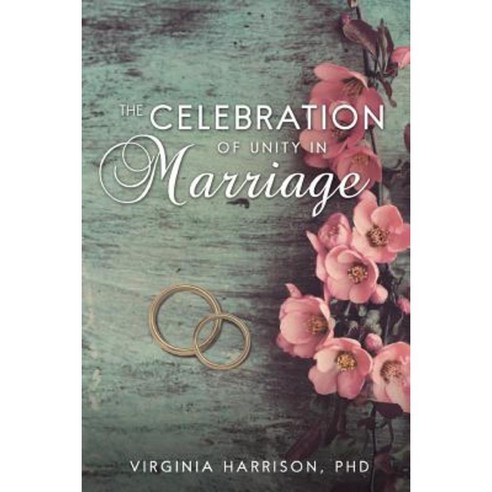 The Celebration of Unity in Marriage Paperback, Xulon Press