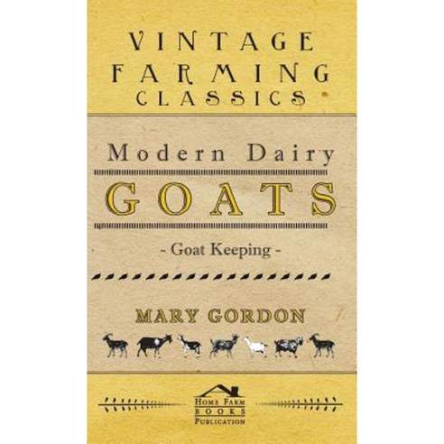 Modern Dairy Goats - Goat Keeping Hardcover, Hesperides Press