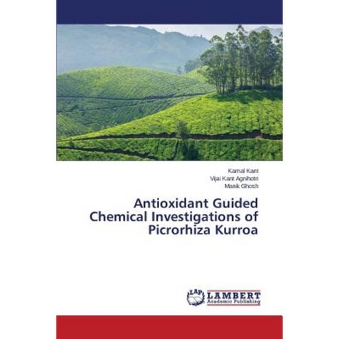 Antioxidant Guided Chemical Investigations of Picrorhiza Kurroa Paperback, LAP Lambert Academic Publishing