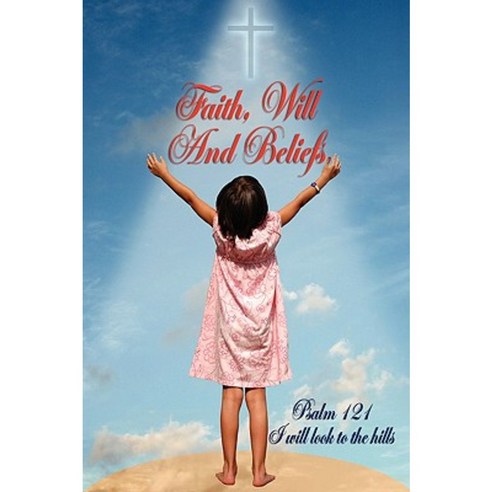 Faith Will and Beliefs Paperback, E-Booktime, LLC