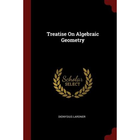 Treatise on Algebraic Geometry Paperback, Andesite Press