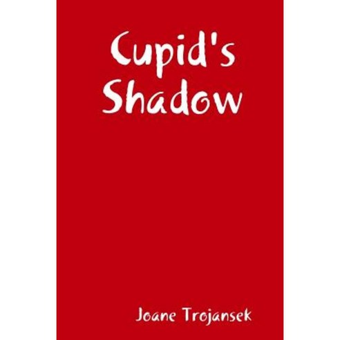 Cupid''s Shadow Paperback, Lulu.com