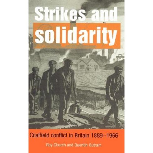 Strikes and Solidarity:"Coalfield Conflict in Britain 1889 1966", Cambridge University Press