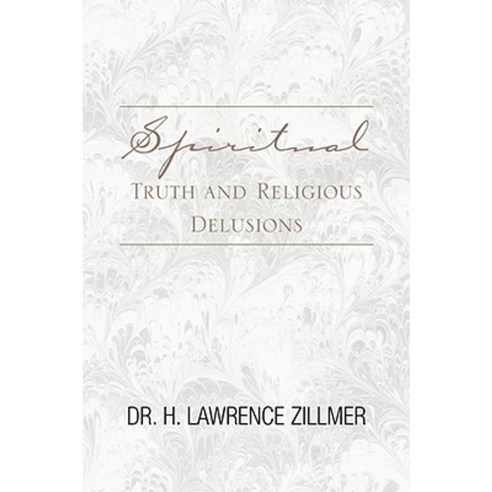Spiritual Truth and Religious Delusions Paperback, Xlibris