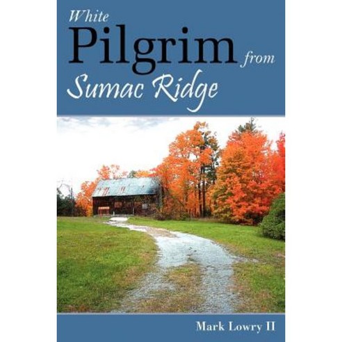 White Pilgrim from Sumac Ridge Paperback, Authorhouse