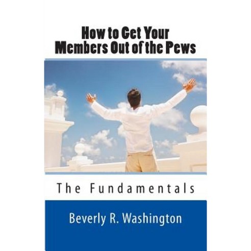 How to Get Your Members Out of the Pews: The Fundamentals Paperback, Hatchback Publishing