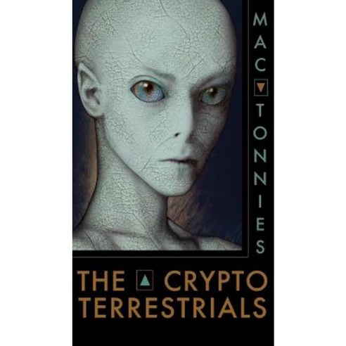 The Cryptoterrestrials: A Meditation on Indigenous Humanoids and the Aliens Among Us Hardcover, Anomalist Books
