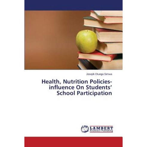 Health Nutrition Policies-Influence on Students'' School Participation Paperback, LAP Lambert Academic Publishing