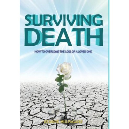 Surviving Death: How to Overcome the Loss of a Loved One Hardcover, Toplink Publishing, LLC