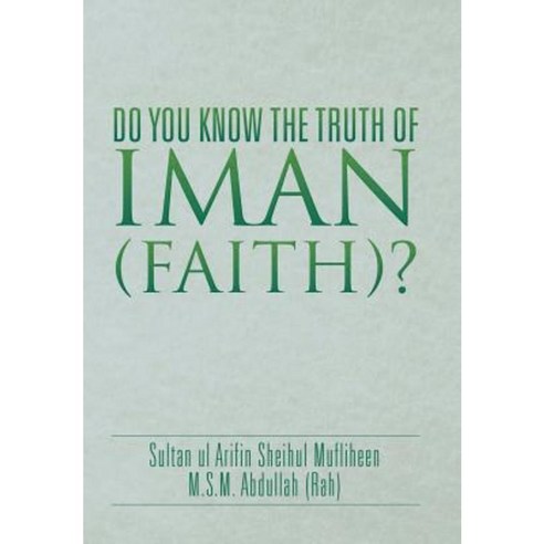 Do You Know the Truth of Iman (Faith)? Hardcover, Xlibris