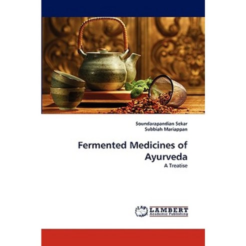 Fermented Medicines of Ayurveda Paperback, LAP Lambert Academic Publishing
