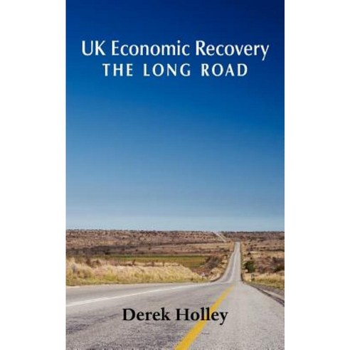 UK Economic Recovery - The Long Road Paperback, Grosvenor House Publishing Limited