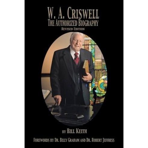 W.A. Criswell: The Authorized Biography Paperback, Stonegate Publishing Company, Inc.