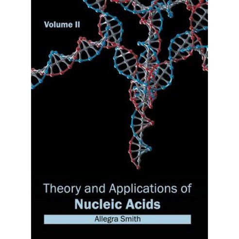 Theory and Applications of Nucleic Acids: Volume II Hardcover, NY Research Press
