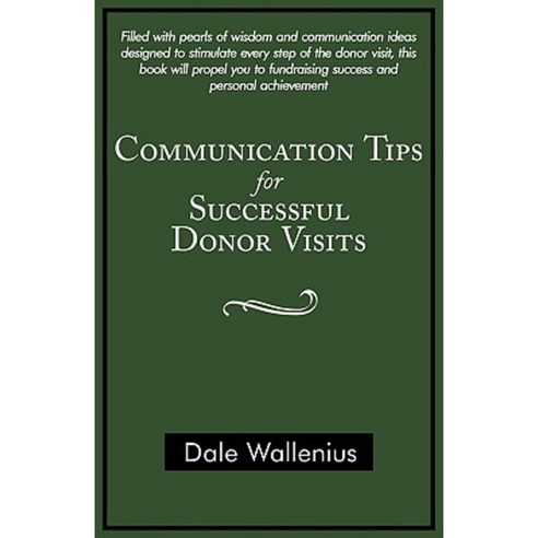 Communication Tips for Successful Donor Visits Paperback, iUniverse