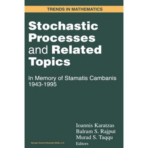 Stochastic Processes and Related Topics: In Memory of Stamatis Cambanis 1943-1995 Paperback, Birkhauser