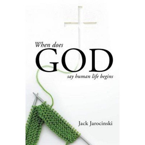 When Does God Say Human Life Begins Paperback, Xulon Press