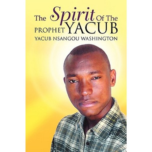 The Spirit of the Prophet Yacub Paperback, Xlibris