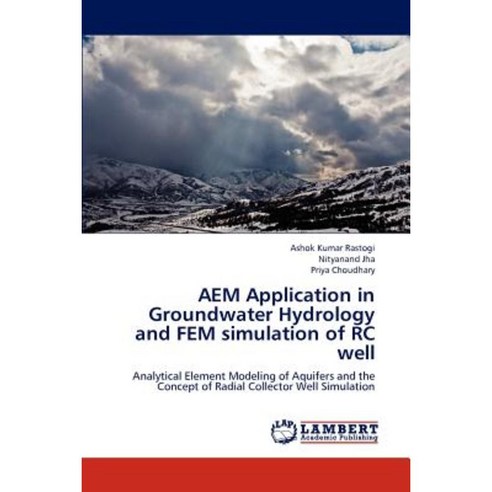 Aem Application in Groundwater Hydrology and Fem Simulation of Rc Well Paperback, LAP Lambert Academic Publishing