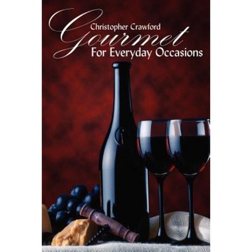 Gourmet for Everyday Occasions Paperback, Authorhouse