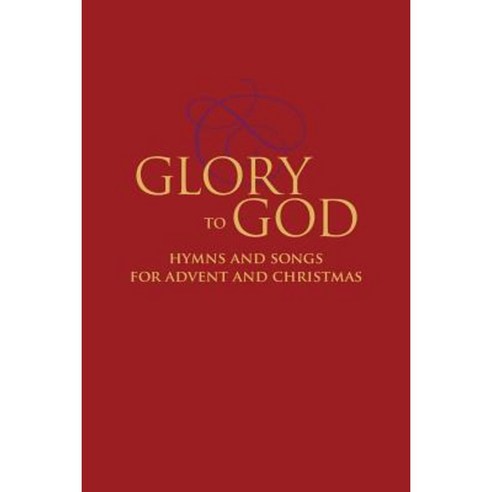 Glory to God - Hymns and Songs for Advent and Christmas Paperback, Westminster John Knox Press