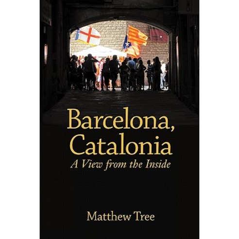 Barcelona Catalonia: A View from the Inside Paperback, Catalonia Press
