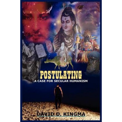 Postulating: A Case for Secular Humanism Paperback, Authorhouse