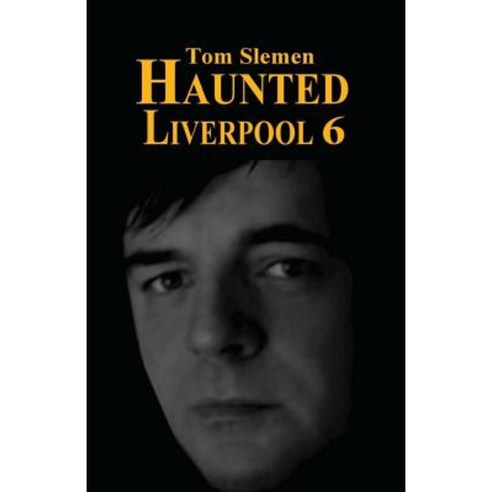 Haunted Liverpool 6 Paperback, Createspace
