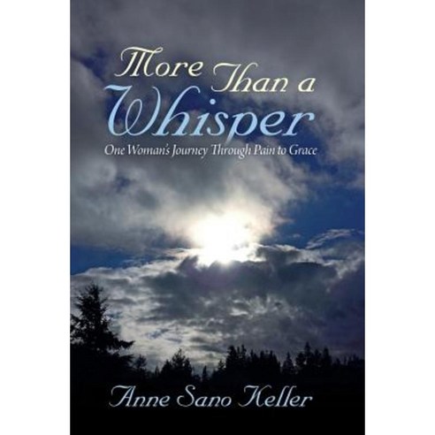 More Than a Whisper: One Woman''s Journey Through Pain to Grace Hardcover, Balboa Press
