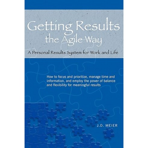Getting Results the Agile Way: A Personal Results System for Work and Life Paperback, Innovation Playhouse