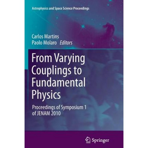 From Varying Couplings to Fundamental Physics: Proceedings of Symposium 1 of Jenam 2010 Paperback, Springer