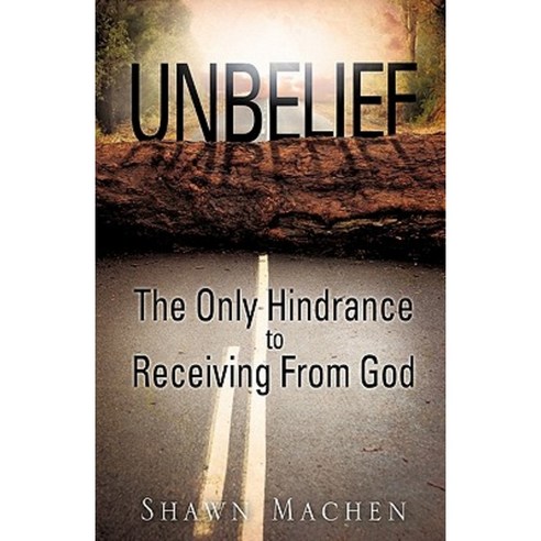 Unbelief the Only Hindrance to Receiving from God Paperback, Xulon Press