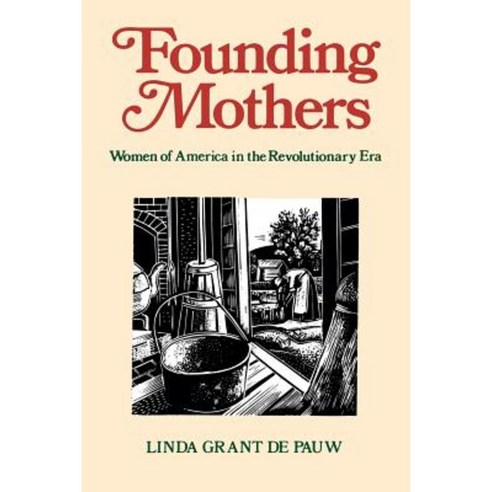 Founding Mothers: Women of America in the Revolutionary Era Paperback, Houghton Mifflin