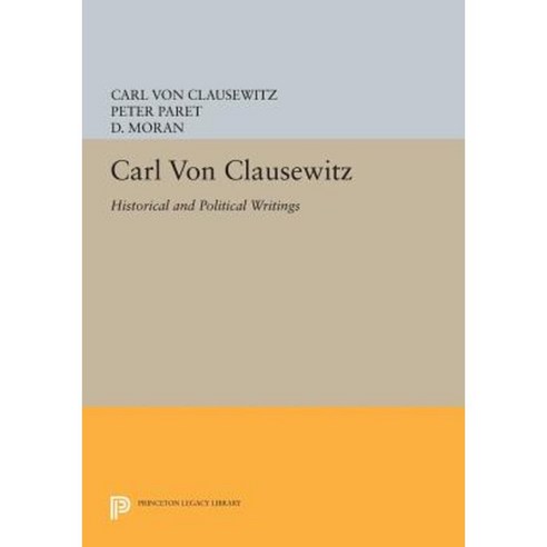 Carl Von Clausewitz: Historical and Political Writings Paperback, Princeton University Press