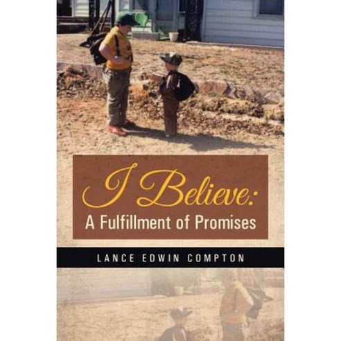 I Believe: A Fulfillment of Promises Paperback, WestBow Press