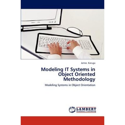 Modeling It Systems in Object Oriented Methodology Paperback, LAP Lambert Academic Publishing