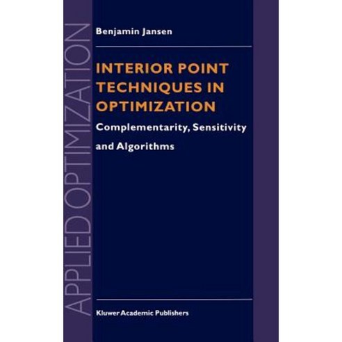 Interior Point Techniques in Optimization: Complementarity Sensitivity and Algorithms Hardcover, Springer