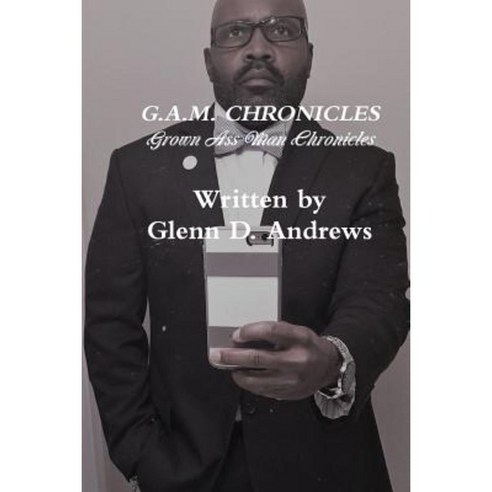 G.A.M. Chronicles Paperback, Lulu.com