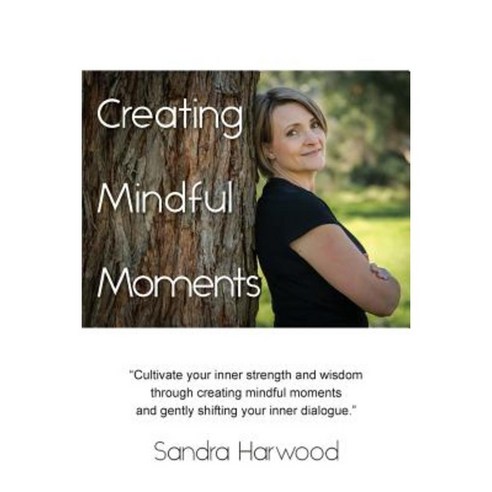Creating Mindful Moments Paperback, Busybird Publishing