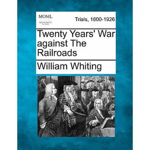 Twenty Years'' War Against the Railroads Paperback, Gale, Making of Modern Law