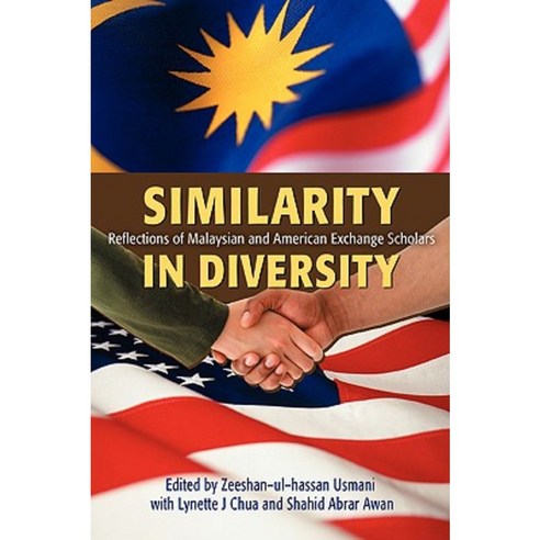 Similarity in Diversity: Reflections of Malaysian and American Exchange Scholars Paperback, iUniverse
