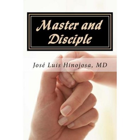Master and Disciple Paperback, Jose Luis Hinojosa
