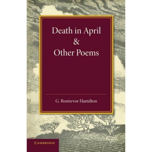 Death in April and Other Poems, Cambridge University Press