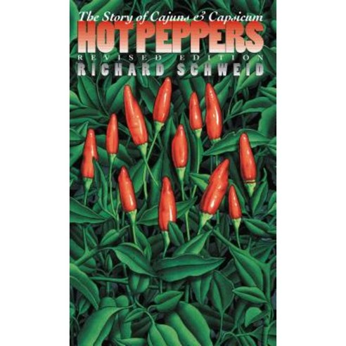 Hot Peppers: The Story of Cajuns and Capsicum Paperback, University of North Carolina Press
