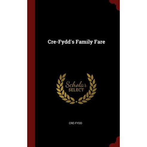 Cre-Fydd''s Family Fare Hardcover, Andesite Press