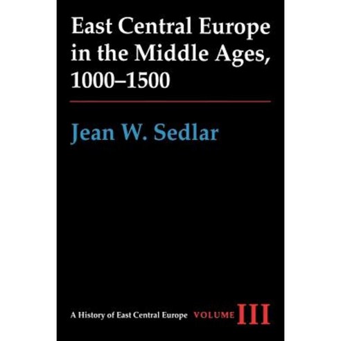 East Central Europe in the Middle Ages 1000-1500 Paperback, University of Washington Press
