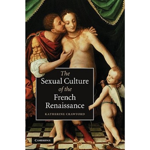 The Sexual Culture of the French Renaissance Hardcover, Cambridge University Press