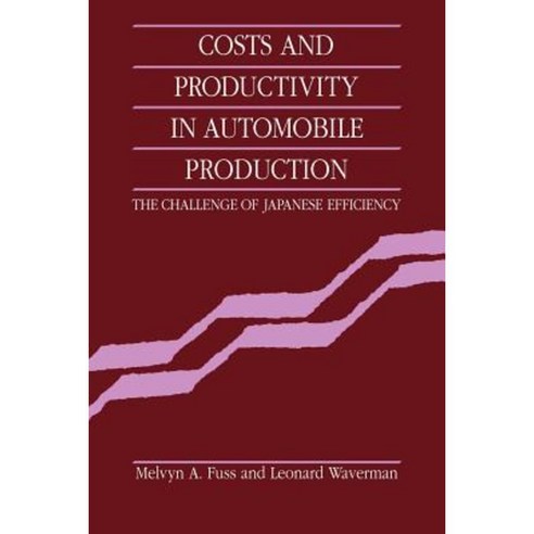 Costs and Productivity in Automobile Production: The Challenge of Japanese Efficiency Paperback, Cambridge University Press