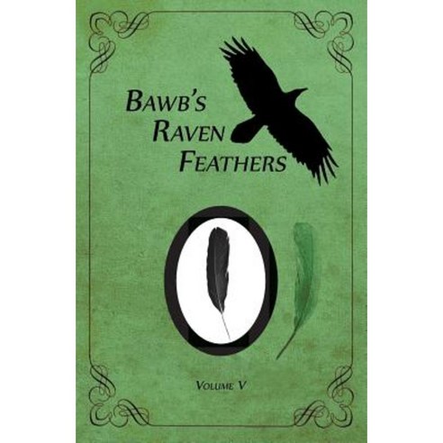 Bawb''s Raven Feathers Volume V: Reflections on the Simple Things in Life Paperback, Robert Chomany